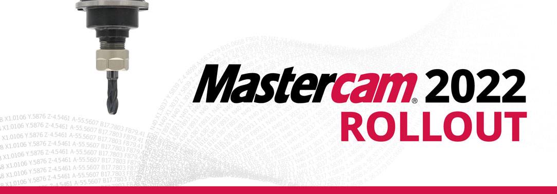 Mastercam 2022 Rollouts