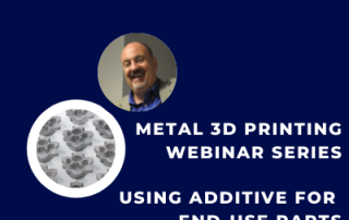 Metal 3D Printing Webinar Series 3