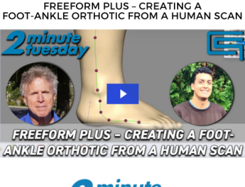 Freeform Plus – Creating a Foot-Ankle Orthotic from a Human Scan- 2 Minute Tuesday