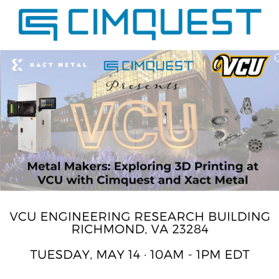 Metal Makers: Exploring 3D Printing at VCU with Cimquest and Xact Metal