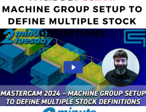 Mastercam 2024 – Machine Group Setup to Define Multiple Stock Definitions